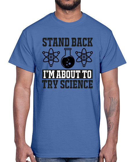 stand back i m about to try science 33#- general science- Cotton Tee