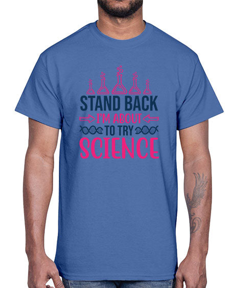 stand back im about to try science 28#- general science- Cotton Tee
