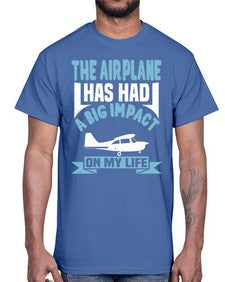 the airplane has had a big impact on my life  39#- airplane- Cotton Tee