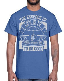 the essence of life is To serve others and to do good Style 24#- volunteer- Cotton Tee