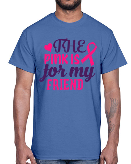 the pink is for my friend Style 2#- breast cancer- Cotton Tee