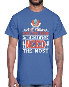 the yoga pose you avoid the most you need the most  568#- yoga- Cotton Tee