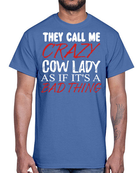 they call me crazy cow lady if its a bad thing- cow- Cotton Tee