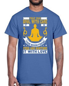 treat your soul with care it is your bosom friend feed and nurture it with love  588#- yoga- Cotton Tee