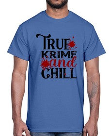 true krime and chill 1189#- true crime- Cotton Tee