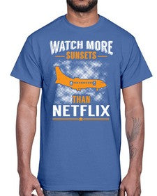 watch more sunsets then netflix  48#- airplane- Cotton Tee