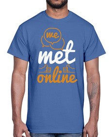 we met online 39#- internet- Cotton Tee