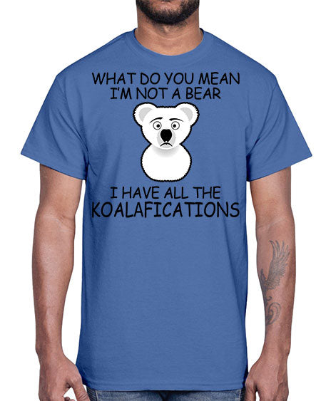 what do you mean im not a bear 287#- bears - animals- Cotton Tee