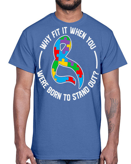 why fit in when u 119#- autism- Cotton Tee