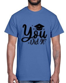 you did it 1017#- graduation- Cotton Tee