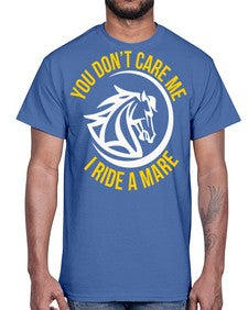 you don’t care me i ride a mare Style 1#- horse- Cotton Tee