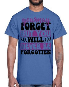 you may forget but you will never be forgotten 222#- alzheimers- Cotton Tee