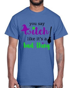 you say witch 1#- witch- Cotton Tee