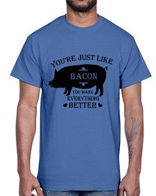 youre just like bacon 1817#- bacon- Cotton Tee