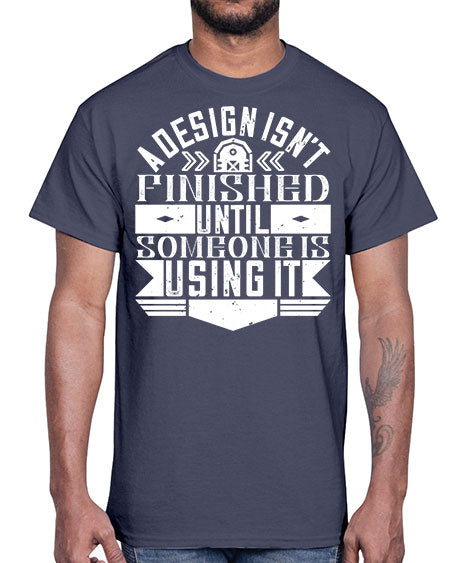 A design isnt finished until someone is using it Style 8#- architect- Cotton Tee