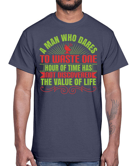 A man who dares to waste one hour of time has not discovered the value of life 331#- general science- Cotton Tee