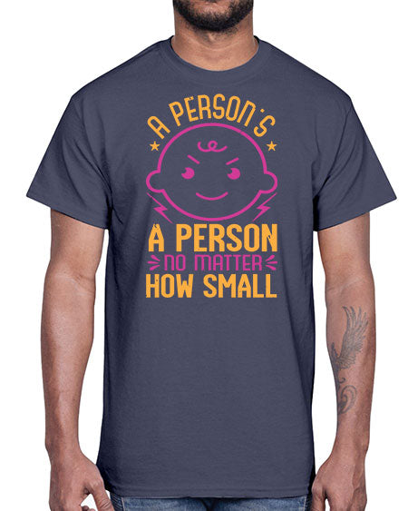 A person is a person no matter how small Style 13#- baby shower- Cotton Tee