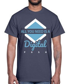 All You Need is a Digital Push 29#- internet- Cotton Tee