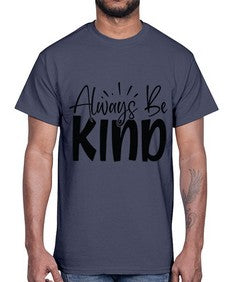 Always Be Kind Style 148#- motivation- Cotton Tee