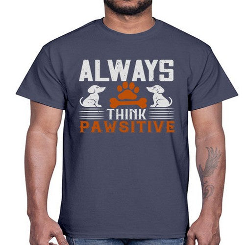 Always Think Pawsitive Style 133#- dogs- Cotton Tee