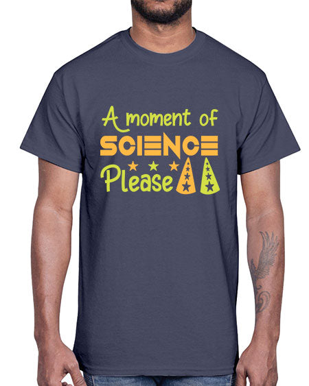 AmomentofSCIENCEpleaseScience tshirt design Sciencetshirtdesign 291#- general science- Cotton Tee
