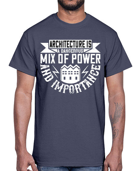 Architecture is a dangerous mix of power and importance Style 47#- architect- Cotton Tee