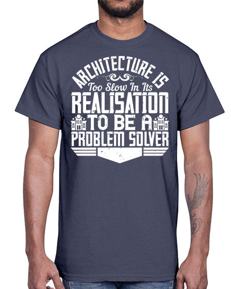 Architecture is too slow in its realisation to be a problem solver Style 51#- architect- Cotton Tee