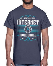As a research tool the internet is invaluable 33#- internet- Cotton Tee