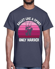 Ballet like a sport only ballet 74#- ballet- Cotton Tee
