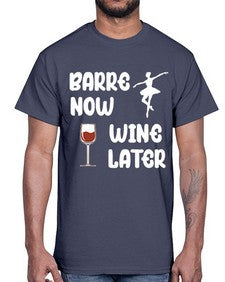 Barre now wine later pilates ballet 80#- ballet- Cotton Tee