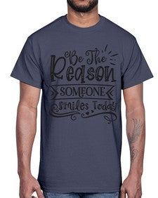 Be The Reason Someone Smiles Today Style 140#- motivation- Cotton Tee