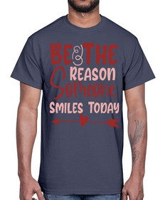 Be The Reason Someone Smiles Today Style 141#- motivation- Cotton Tee