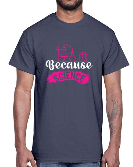 Because Science 281#- general science- Cotton Tee