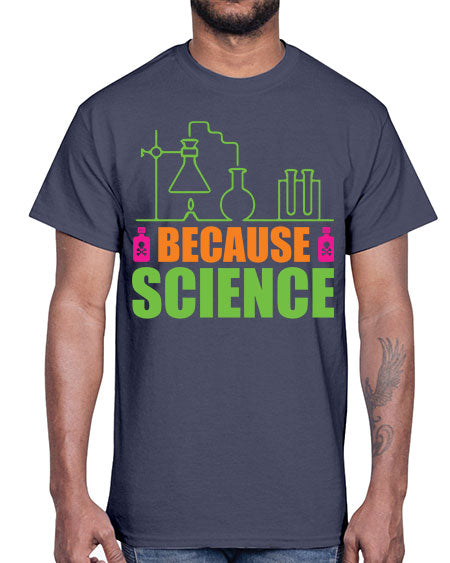 Because Science 288#- general science- Cotton Tee
