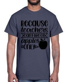 Because Teachers Cant Live Style 606#- teacher- Cotton Tee