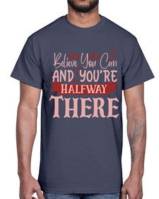 Believe You Can And You’re Halfway There Style 137#- motivation- Cotton Tee