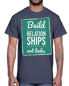 Build Relationships Not Links 24#- internet- Cotton Tee