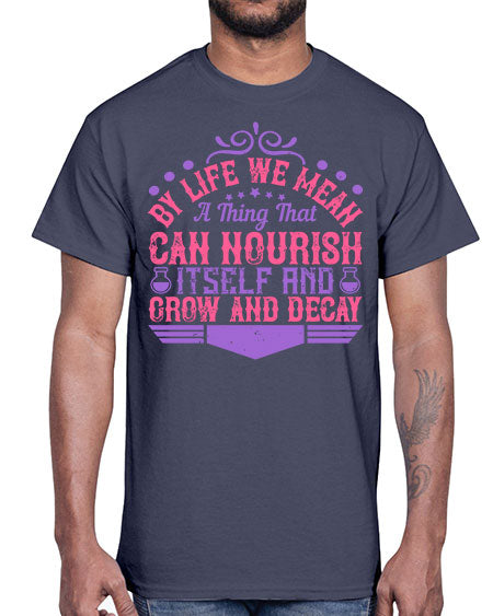 By life we mean a thing that can nourish itself and grow and decay 308#- general science- Cotton Tee
