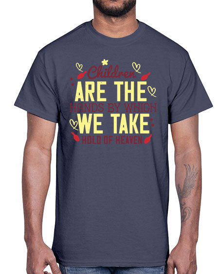 Children are the hands by which we take hold of heaven Style 56#- kids- Cotton Tee