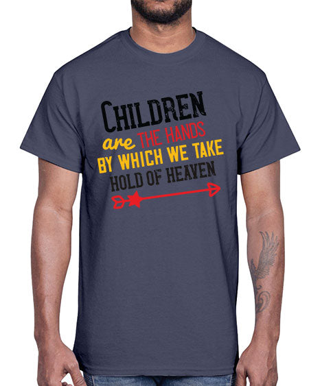 Children are the hands by which we take hold of heaven Style 57#- kids- Cotton Tee