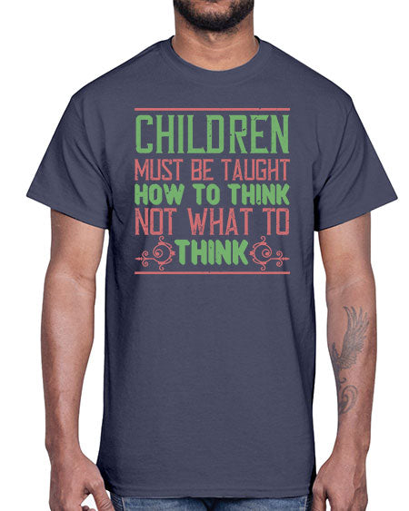Children must be taught how to think not what to think Style 62#- kids- Cotton Tee