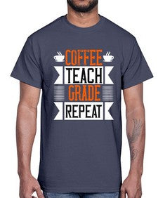 Coffee Teach Grade Repeat Style 670#- teacher- Cotton Tee