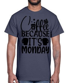 Coffee because its Monday Style 132#- motivation- Cotton Tee