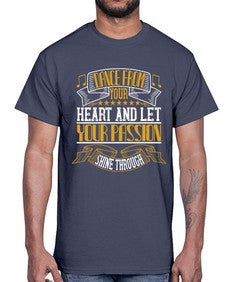 Dance from your heart and let your passion shine through 92#- dance2- Cotton Tee