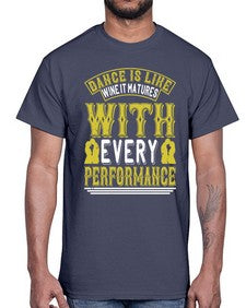Dance is like wine it matures with every performance 9#- dance2- Cotton Tee
