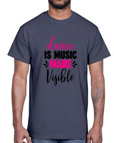 Dance is music made visible 100#- ballet- Cotton Tee