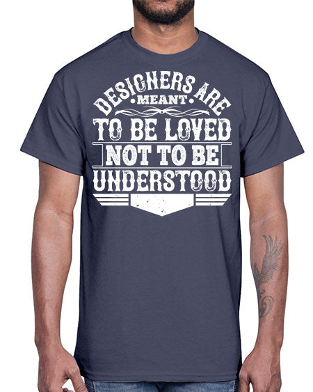 Designers are meant to be loved not to be understood Style 118#- architect- Cotton Tee