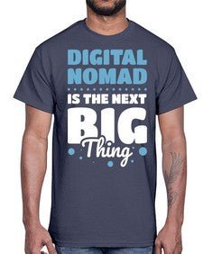 Digital Nomad is the Next Big Thing 18#- internet- Cotton Tee