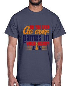 Do you ever go over games in your head 71#- chess- Cotton Tee