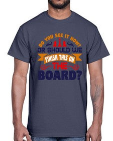 Do you see it now Or should we finish this on the board 73#- chess- Cotton Tee